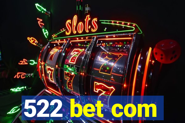 522 bet com